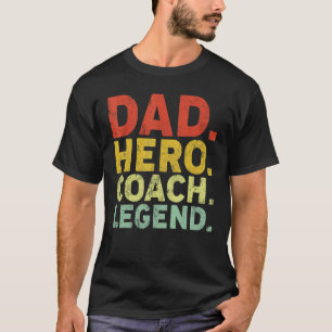 Mens Dad Hero Coach Legend Coacher Dad Father's D T-Shirt