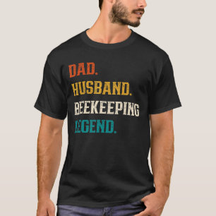 Mens Dad Husband Beekeeping Legend Beekeeping Be T-Shirt