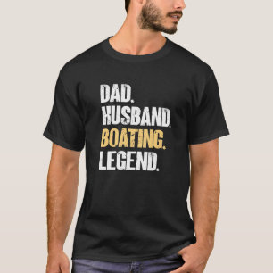 Mens Dad Husband Boating Legend Captain Boating T-Shirt