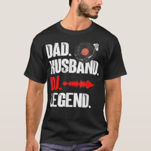 Mens Dad Husband DJ Legend - Music Artist DJ T-Shirt