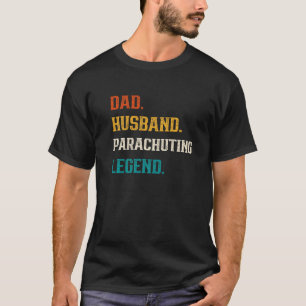 Mens Dad Husband Parachuting Legend Parachuting T-Shirt