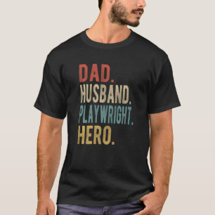Mens Dad Husband Playwright Hero T-Shirt