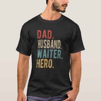 Mens Dad Husband Waiter Hero   T-Shirt