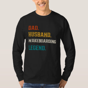 Mens Dad Husband Wakeboarding Legend Wakeboarder T-Shirt