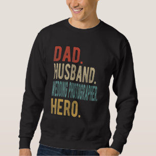 Mens Dad Husband Wedding Photographer Hero Sweatshirt