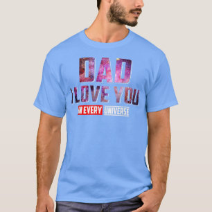 Mens Dad I Love You In Every Universe Father's Day T-Shirt