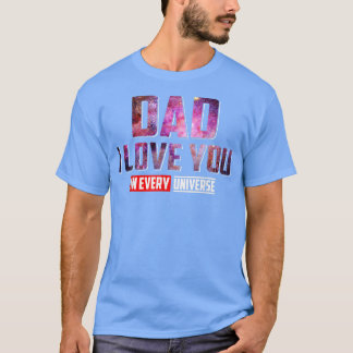 Mens Dad I Love You In Every Universe Father's Day T-Shirt