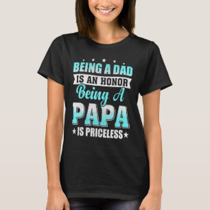 Mens Dad Is An Honour Papa Is Priceless For Daddy  T-Shirt