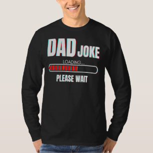 Mens Dad Joke Loading Please Wait Daddy T-Shirt
