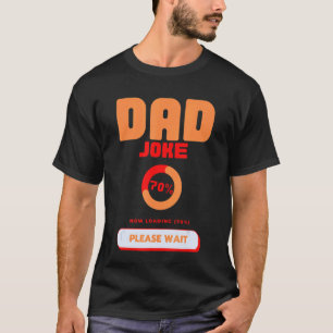 Mens Dad Joke Loading Please Wait Father Day Dad H T-Shirt