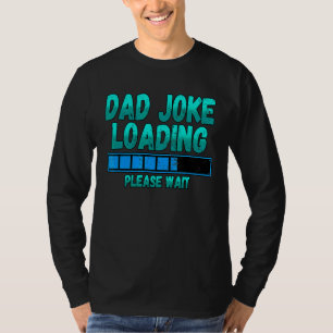 Mens Dad Joke Loading Please Wait Fathers Day T-Shirt