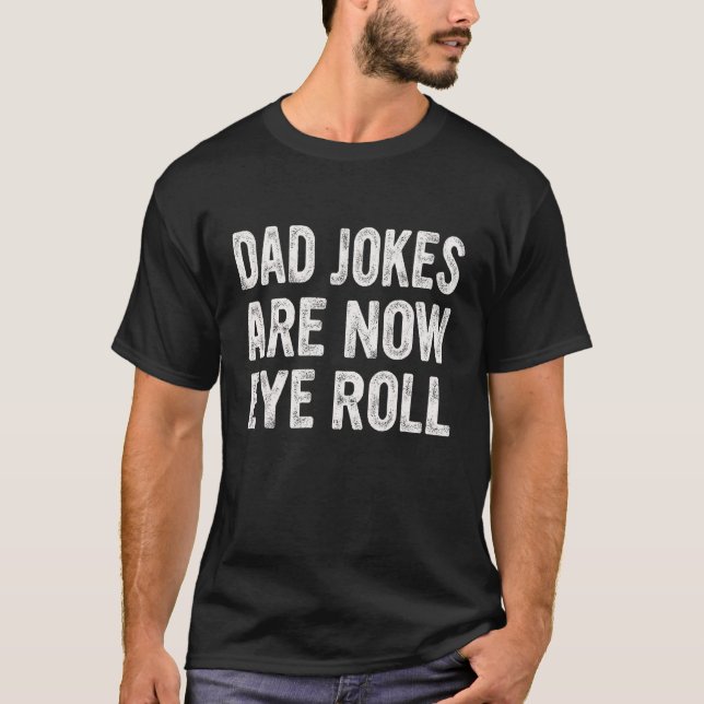 Mens Dad Jokers Are Now Eye Roll Fathers Day Vinta T-Shirt (Front)