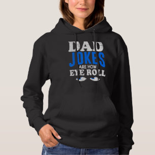 Mens Dad Jokes Are How Eyes Roll Daddy Jokes Hoodie