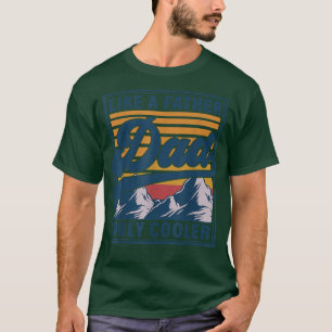 Mens Dad Like A Father Only Cooler Funny Dad Fathe T-Shirt