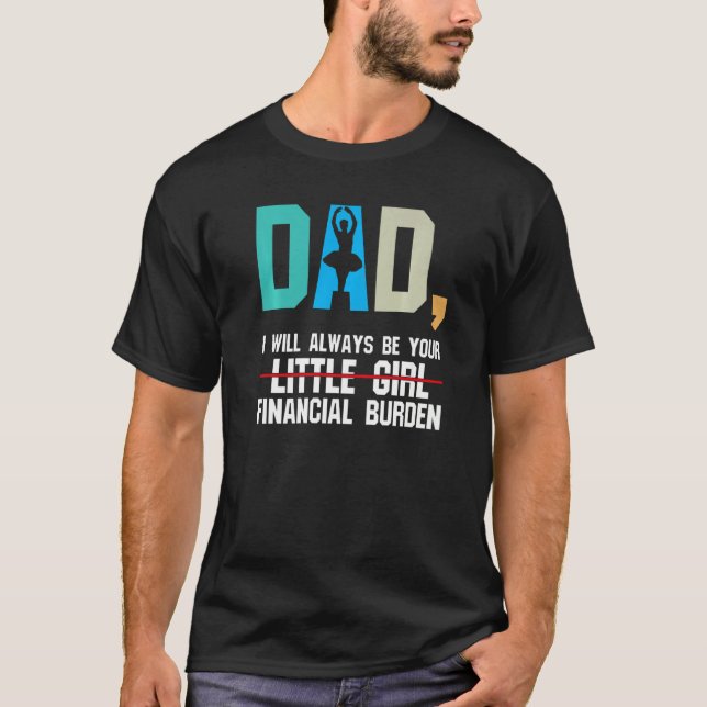 Mens Dad Little Girl Financial Burden Dance Dad Ba T-Shirt (Front)