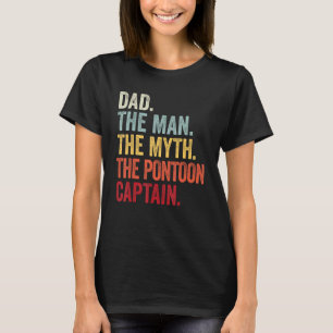 Mens Dad Man Myth Pontoon Captain I Daddy Pontoon T-Shirt