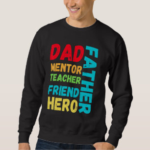 Mens Dad Mentor Teacher Friend Hero Father's Day Sweatshirt