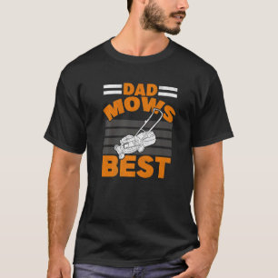 Mens Dad Mows Best Lawnmower Grass Mower Father La T-Shirt