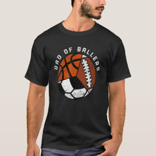 Mens Dad Of Ballers Soccer Basketball Football D T-Shirt