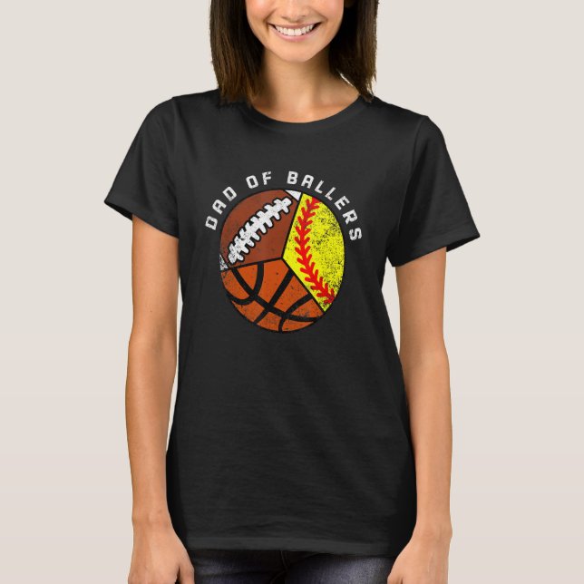 Mens Dad Of Ballers   Softball Basketball Football T-Shirt (Front)