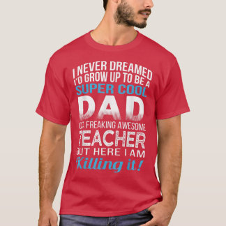 Mens Dad of Freaking Awesome Teacher Father's Day T-Shirt