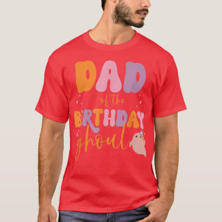 Mens Dad of the Birthday Ghoul Cute Ghost Hallowee T-Shirt