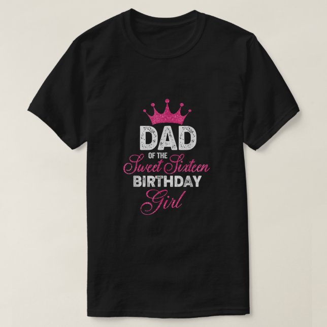 Mens Dad of the Sweet Sixteen Birthday Girl 16th P T-Shirt (Design Front)