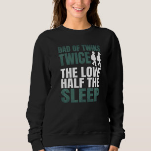 Mens Dad Of Twins Twice Love Half Sleep Father's D Sweatshirt