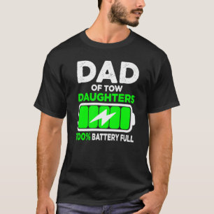 Mens Dad Of Two Daughters Battery Full Fathers Day T-Shirt