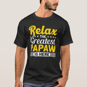 Mens Dad Relax, The Greatest Papaw Is Here Papaw T-Shirt