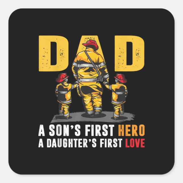 Mens Dad Sons First Hero Daughters First Love Fire Square Sticker (Front)