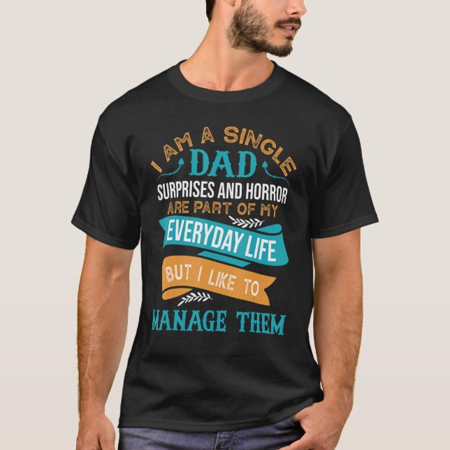 Mens Dad Surprises And Horror    single dad  Happy T-Shirt (Front)