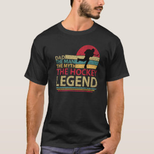 Mens Dad The Man The Myth The Hockey Legend Husban T-Shirt