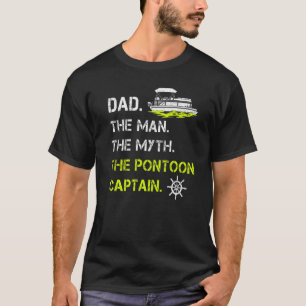 Mens Dad The Man The Myth The Pontoon Captain Fat T-Shirt
