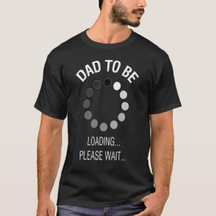 Mens Dad To Be Loading Please Wait First Fathers D T-Shirt