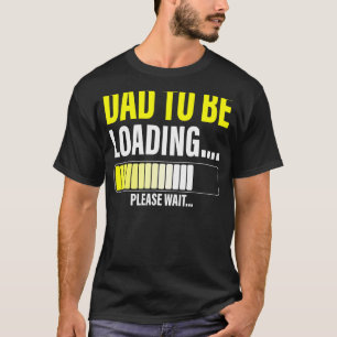 Mens Dad To Be Loading Please Wait New Dad Tee