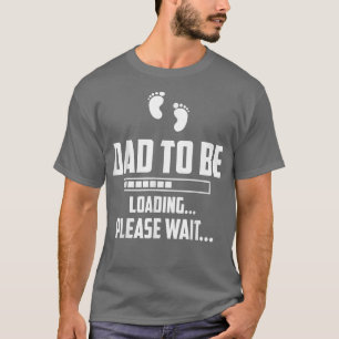 Mens Dad To Be Loading Pregnancy Announcement Dad T-Shirt