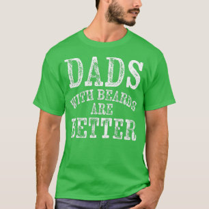 Mens Dad with Beards are Better Funny Gift 1 T-Shirt