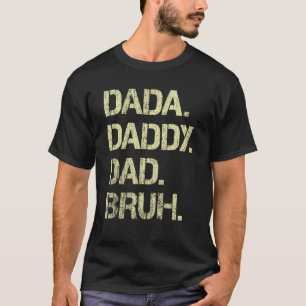 Mens Dada Daddy Dad Bruh Father And Kids Girl Boy T-Shirt
