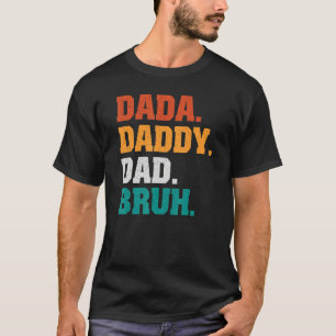 Mens Dada Daddy Dad Bruh From Son Boys Fathers Day T-Shirt