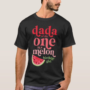 Mens Dada Of The One In A Melon Birthday Girl Wate T-Shirt