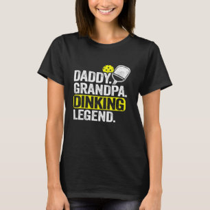 Mens Daddy Grandpa Dinking Legend Men Pickle Ball  T-Shirt