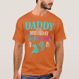 Mens Daddy Of he Birthday Mermaid Matching Family T-Shirt