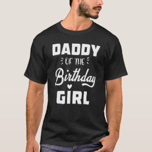 Mens Daddy Of The Birthday Daughter Girl Matching T-Shirt