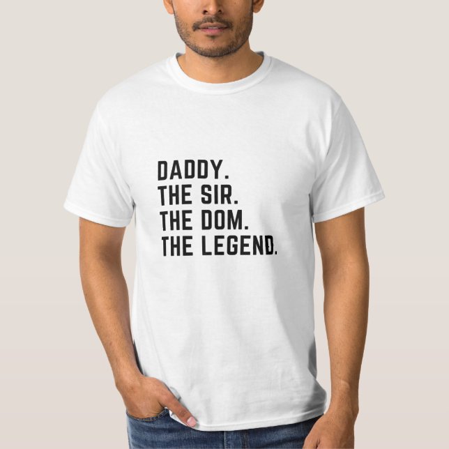 Mens Daddy The Sir The Dom The Legend Tshirt (Front)