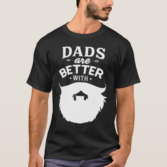 Mens Dads Are Better With Beard Bearded Daddy Fath T-Shirt (Front)