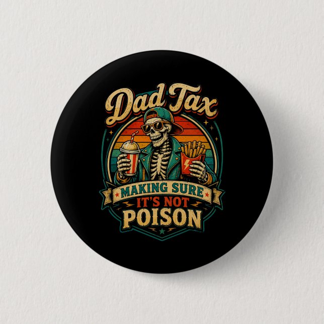 Mens Dad's Share Making Sure Not Poison Skeleton 6 Cm Round Badge (Front)