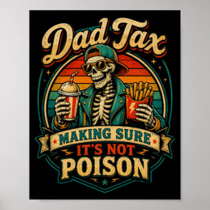 Mens Dad's Share Making Sure Not Poison Skeleton Poster