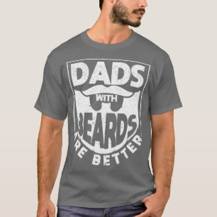 Mens Dads With Beards Are Better Funny Fathers Day T-Shirt