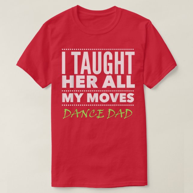 Mens Dance Dad All the Moves Dance Dad  T-Shirt (Design Front)